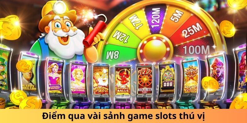 Điểm qua vài sảnh game slots thú vị