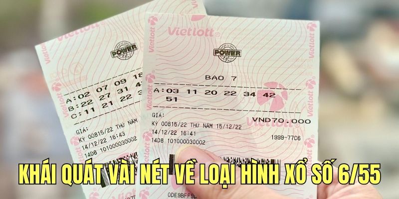 Khái quát vài nét cơ bản về loại hình xổ số 6/55